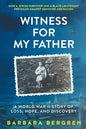 Witness For My Father: A World War II Story Of Loss, Hope, And Discovery - Paperback