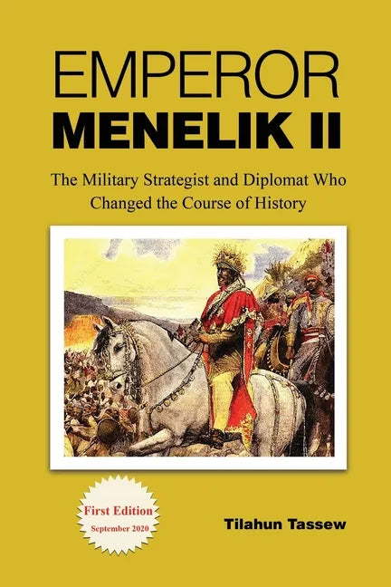 Emperor Menelik II: The Military Strategist and Diplomat Who Changed the Course of History - Paperback