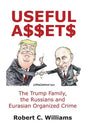 Useful Assets: The Trump Family, the Russians and Eurasian Organized Crime - Paperback