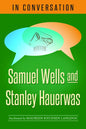 In Conversation: Samuel Wells and Stanley Hauerwas - Paperback