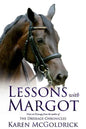 Lessons with Margot: Notes on Dressage from the Author of the Dressage Chronicles - Paperback