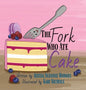 The Fork Who Ate Cake - Hardcover