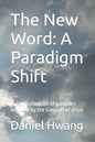 The New Word: A Paradigm Shift: A new collection of parables inspired by the Gospels of Jesus - Paperback