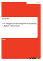 The Integration of Immigrants in Germany. A Failure of the State? - Paperback