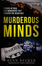Murderous Minds Volume 4: Stories of Real Life Murderers That Escaped the Headlines - Paperback