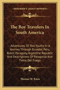 The Boy Travelers in South America: Adventures of Two Youths in a Journey Through Ecuador, Peru, Brazil, Paraguay, Argentine Republic and Descriptions - Paperback