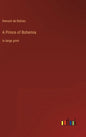 A Prince of Bohemia: in large print - Hardcover