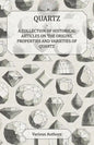 Quartz - A Collection of Historical Articles on the Origins, Properties and Varieties of Quartz - Paperback