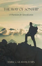 The Way of Sonship: A Practicum for Sanctification - Paperback
