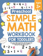 Preschool Simple Math Workbook for Toddlers: Give your child a head start with the book that teaches the basics of math to toddlers. Perfect for kids - Paperback