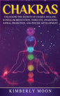 Chakras: Desvelando los Secretos de la Sanación de Chakras, Meditación Kundalini, Despertar del Tercer Ojo, Proyección Astral, - Hardcover