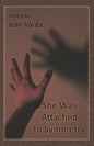 She Was Attached to Symmetry - Paperback