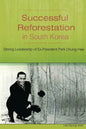Successful Reforestation in South Korea: Strong Leadership of Ex-President Park Chung-Hee - Paperback