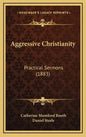 Aggressive Christianity: Practical Sermons (1883) - Hardcover