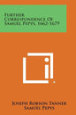 Further Correspondence of Samuel Pepys, 1662-1679 - Paperback