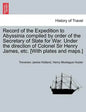Record of the Expedition to Abyssinia compiled by order of the Secretary of State for War. Under the direction of Colonel Sir Henry James, etc. [With - Paperback