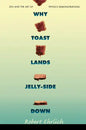 Why Toast Lands Jelly-Side Down: Zen and the Art of Physics Demonstrations - Paperback