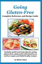 Going Gluten-Free: Complete Reference and Recipe Guide - Paperback
