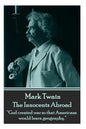 Mark Twain - The Innocents Abroad: "God created war so that Americans would learn geography." - Paperback