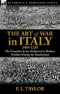 The Art of War in Italy, 1494-1529: the Transition From Mediaeval to Modern Warfare During the Renaissance - Paperback