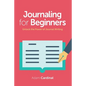 Journaling For Beginners: Unlock the Power of Journal Writing - Paperback