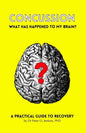 Concussion: What has happened to my brain?: A practical guide to recovery - Paperback