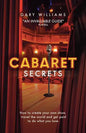 Cabaret Secrets: How to create your own show, travel the world and get paid to do what you love. - Paperback