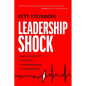 Leadership Shock: Using Authenticity to Navigate the Hidden Dangers of Career Success - Paperback