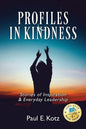 Profiles in Kindness: Stories of Inspiration & Everyday Leadership - Paperback
