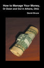 How to Manage Your Money, or Down and Out in Athens, Ohio - Paperback