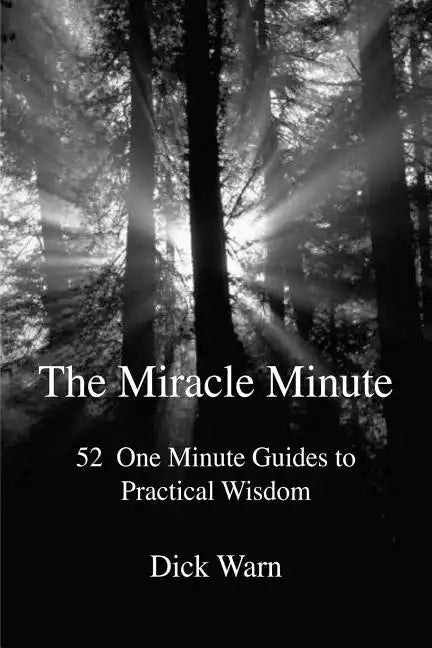 The Miracle Minute: 52 One Minute Guides to Practical Wisdom - Paperback