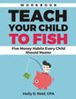 Teach Your Child to Fish Workbook: Five Money Habits Every Child Should Master - Paperback