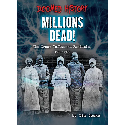Millions Dead!: The Great Influenza Pandemic, 1918-1920 - Paperback