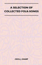 A Selection of Collected Folk-Songs - Hardcover