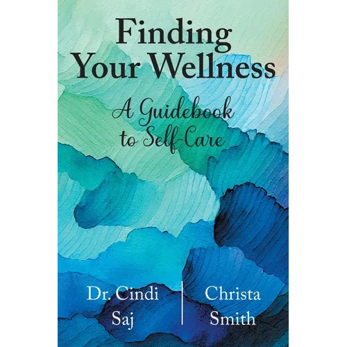 Finding Your Wellness: A Guidebook to Self-Care - Paperback