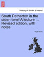 South Petherton in the Olden Time! a Lecture ... Revised Edition, with Notes. - Paperback