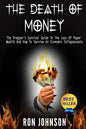 The Death Of Money: The Prepper's Survival Guide To The Loss Of Paper Wealth And How To Survive An Economic Collapse - Paperback