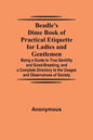 Beadle's Dime Book of Practical Etiquette for Ladies and Gentlemen; Being a Guide to True Gentility and Good-Breeding, and a Complete Directory to the - Paperback