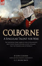 Colborne: A Singular Talent for War: The Napoleonic Wars Career of One of Wellington's Most Highly Valued Officers in Egypt, Holland, Italy, the Penin - Paperback