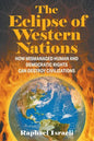 The Eclipse of Western Nations: How Mismanaged Human and Democratic Rights Can Destroy Civilizations - Paperback