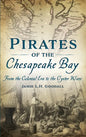 Pirates of the Chesapeake Bay: From the Colonial Era to the Oyster Wars - Hardcover