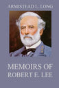 Memoirs of Robert E. Lee: His Military and Personal History - Paperback