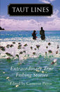Taut Lines: Extraordinary True Fishing Stories - Paperback