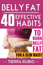 Belly Fat: 40 EFFECTIVE HABITS to BURN BELLY FAT for A SLIM WAIST (Belly Fat, Fat Burning For Women, Weight Loss, Zero Belly Diet - Paperback