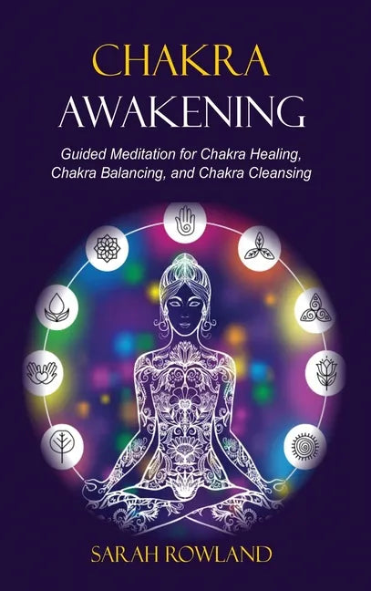 Chakra Awakening: Guided Meditation to Heal Your Body and Increase Energy with Chakra Balancing, Chakra Healing, Reiki Healing, and Guided Imagery - Hardcover