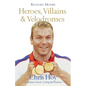Heroes, Villains and Velodromes: Chris Hoy and Britain's Track Cycling Revolution - Paperback