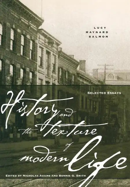 History and the Texture of Modern Life: Selected Essays - Hardcover