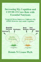 Increasing IQ, Cognition and COVID-19 Cure Rate with Essential Nutrients: Targeted Detox Improves Children's IQ, ADHD Behavior, and Adult Cognition - Paperback