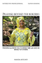 Praying Beyond the Borders: Prayers That Invite You to Spend Time with God on Behalf of Others - Paperback