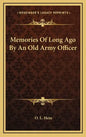 Memories of Long Ago by an Old Army Officer - Hardcover
